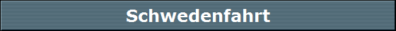 Schwedenfahrt